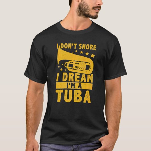 I Don't Snore  I Dream I'm A Tuba Tシャツ (正面)