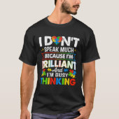 I Dont Speak Much Because I m Brilliant Busy Think Tシャツ (正面)