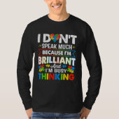 I Dont Speak Much Because I m Brilliant Busy Think Tシャツ (正面)