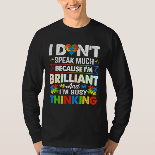 I Dont Speak Much Because I m Brilliant Busy Think Tシャツ (正面)