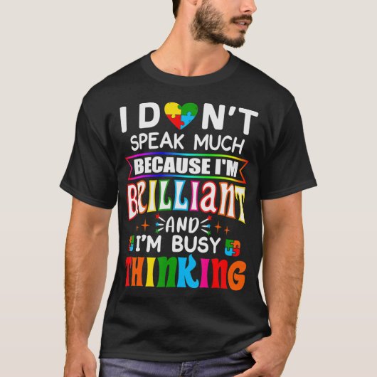 I Dont Speak Much Because I'm Brilliant Busy Think Tシャツ (正面)
