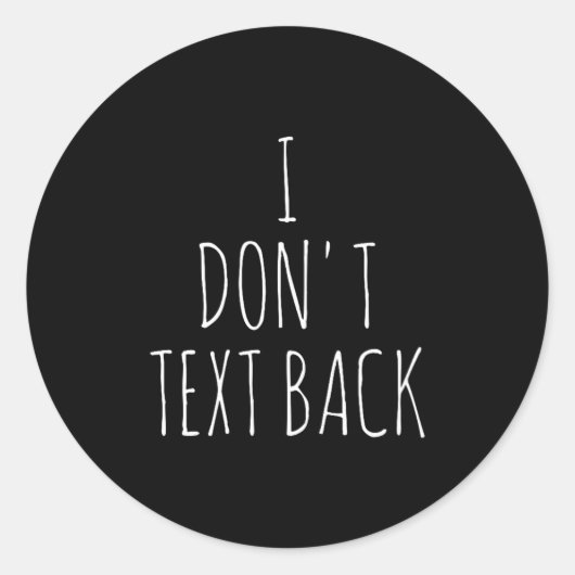 I Don't Text Back  ラウンドシール (正面)