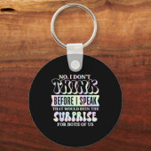 I Don't Think Before I Speak That Would Ruin The S キーホルダー (正面)