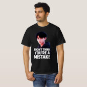 I Don't Think You're Mistake  Tシャツ (正面フル)