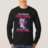 I Don't Understand Stupid People  Dragons    3 Tシャツ (正面)
