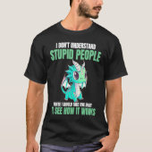 I Don't Understand Stupid People  Dragons Tシャツ (正面)