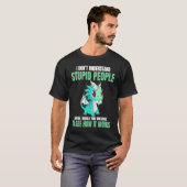 I Don't Understand Stupid People  Dragons Tシャツ (正面フル)