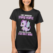 I Don't Understand Stupid People Funny Dragons Lov Tシャツ (正面)