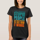 I Don't Understand Stupid People Funny Saying Retr Tシャツ (正面)