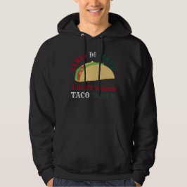 I DON'T WANNA TACO 'BOUT IT cinco de mayo gift     パーカ
