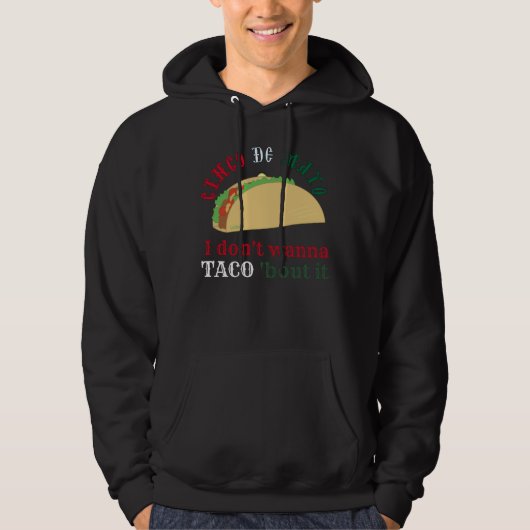 I DON'T WANNA TACO 'BOUT IT cinco de mayo gift パーカ (正面)