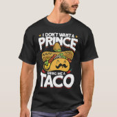 I Dont Want A Prince Bring Me A Taco Mexican Cinco Tシャツ (正面)