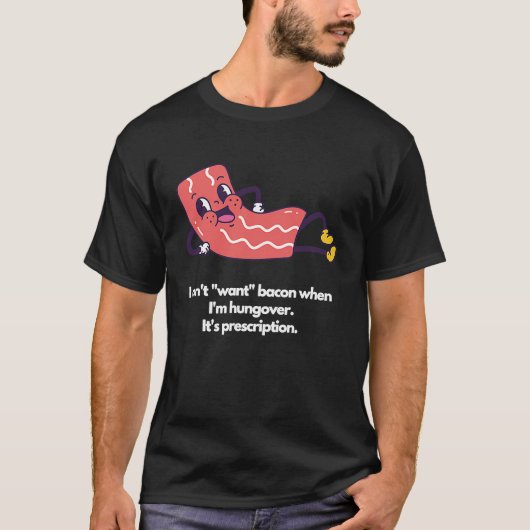 I don't want bacon when I'm hungover It's prescrip Tシャツ (正面)