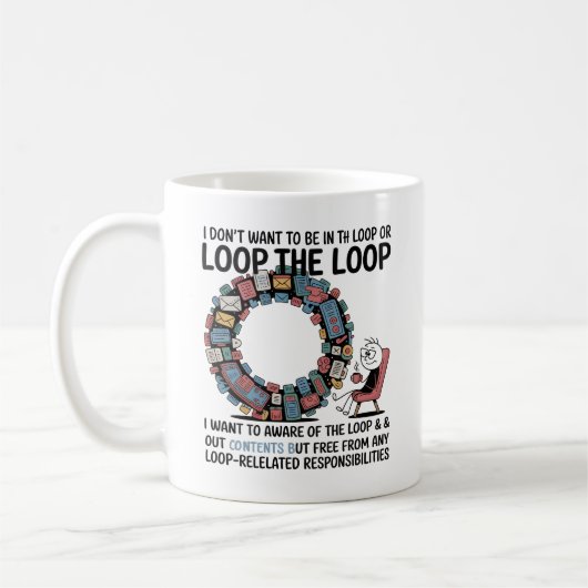 i don't want to be in the loop or out of the loop. コーヒーマグカップ (左)