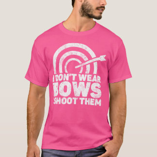I Don'T Wear Bows I Shoot Them Archery Shooting Sp Tシャツ