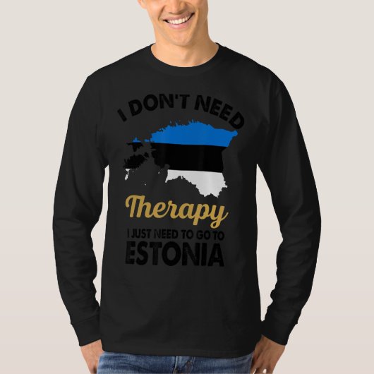 I Donu2019tセラピーが必要Estoに行く Tシャツ (正面)