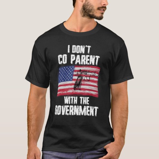 I Donu2019t Coの親と政府米国国旗 Tシャツ (正面)