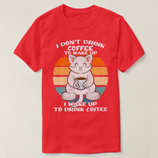 I Dox27tコーヒーを飲んでコーヒーマグカップ猫を起こす Tシャツ (デザイン正面)