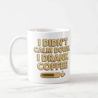 I Drank Coffee – Funny Coffee Quote Design コーヒーマグカップ