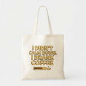 I Drank Coffee – Funny Coffee Quote Design トートバッグ (正面)