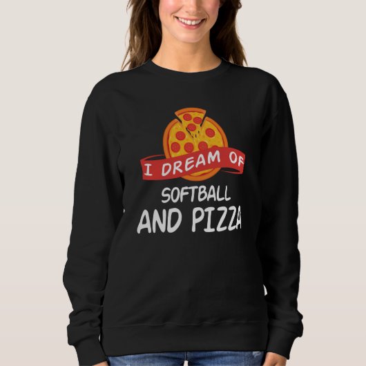 I Dream of Softball And Pizza for Softball Players スウェットシャツ (正面)