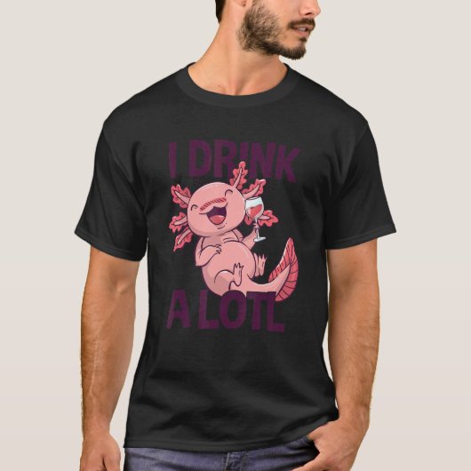 I drink a lotl Drinking Axolotl 1 Tシャツ (正面)