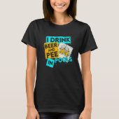 I Drink Beer And Pee In Pools Drunk Humorous Misch Tシャツ (正面)