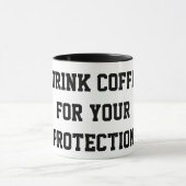 “I Drink Coffee For Your Protection” Funny Mug  マグカップ (中央)