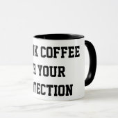 “I Drink Coffee For Your Protection” Funny Mug  マグカップ (正面右)