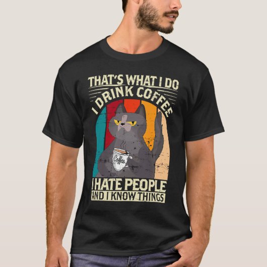 I drink Coffee I hate People I know things Barista Tシャツ (正面)