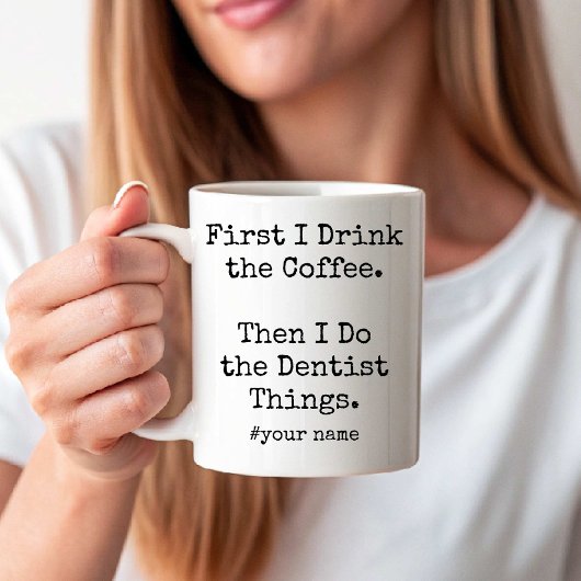 I Drink Coffee Then I Do the Dentist Things funny コーヒーマグカップ