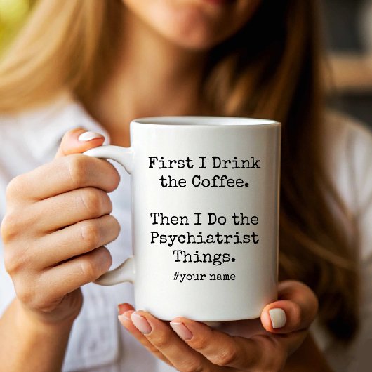 I Drink Coffee Then I Do the Psychiatrist Things コーヒーマグカップ