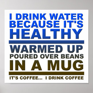 I Drink Water Coffee Funny Poster ポスター