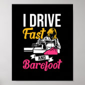 I Drive Fast And Barefoot Stitcher Sewing Fabric ポスター (正面)