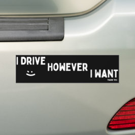 I Drive However I Want Sassy Saying Statement バンパーステッカー