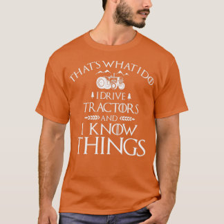 I Drive Tractors and Know Things Best gift for Far Tシャツ
