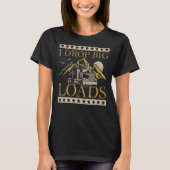 I Drop Big Loads Trucker Rig Trailer Driver Tシャツ (正面)