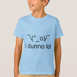 I dunnoのlolの¯ \ (°_o)/¯ tシャツ