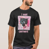 I Eat Cement Cat Tシャツ (正面)