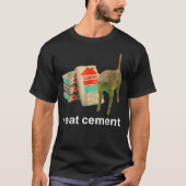 I Eat Cement Cursed Cat Funny Oddly Specific Dank  Tシャツ (正面)