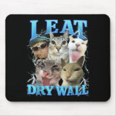 I Eat Dry Wall Funny Cat Meme  マウスパッド (正面)