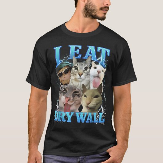 I Eat Dry Wall Funny Cat Meme  Tシャツ (正面)