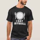 I Eat Drywall Weird Oddly Specific Tシャツ (正面)