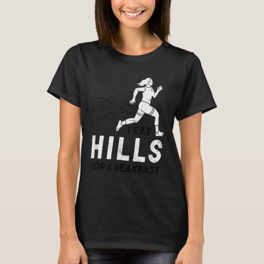 I Eat Hills For Breakfast Motivational Running Quo Tシャツ (正面)