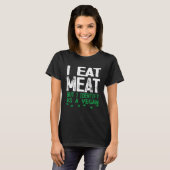 I Eat Meat But I Identify As A Vegan Tシャツ (正面フル)