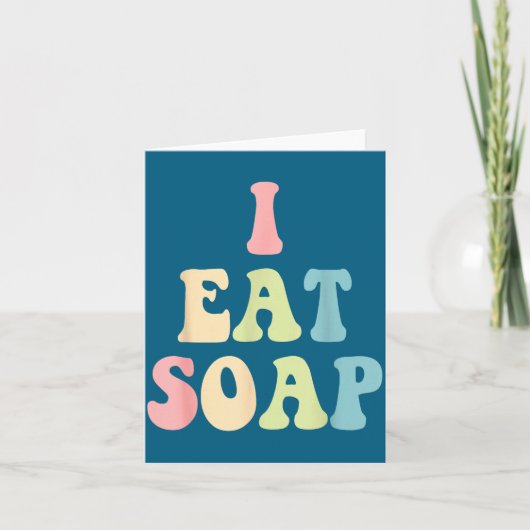 I Eat Soap Funny Humorous Quote  カード (正面)