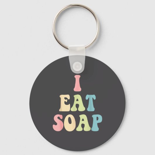 I Eat Soap Funny Humorous Quote キーホルダー (正面)