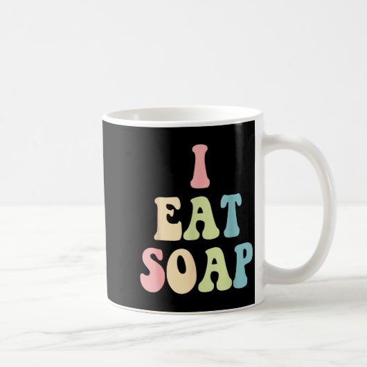 I Eat Soap Funny Humorous Quote  コーヒーマグカップ (右)
