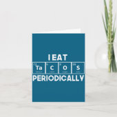 I Eat Tacos Periodically Chemistry Science Pun  カード (正面)
