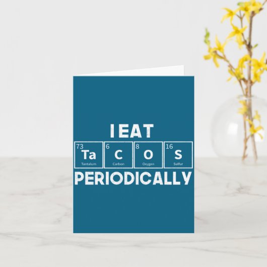 I Eat Tacos Periodically Chemistry Science Pun  カード (黄色い花)